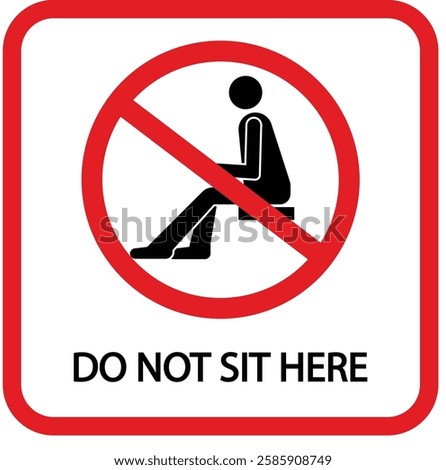 Do not sit Sign. Do not seat area warning signs. Forbid or forbidden seating down icons. Social distancing for shuttle bus, air plane, subway, railway, tram, ferry, train, cable car, taxi, bank.