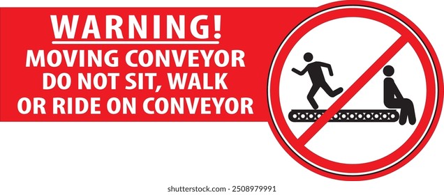 Do not sit or walk under moving conveyor warning industrial safety notice sign vector
