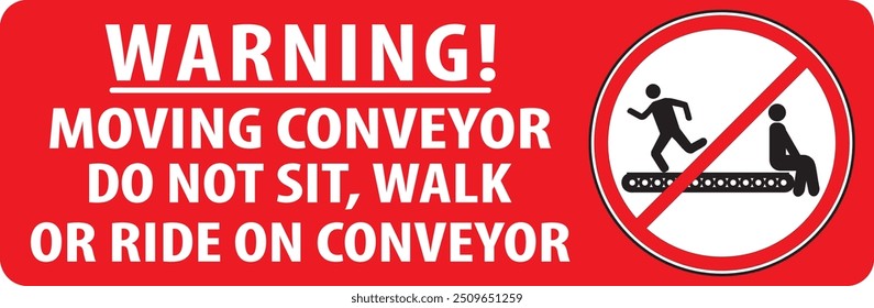 Do not sit or walk under moving conveyor warning industrial safety notice sign vector