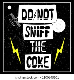 Do not sniff the coke. Slogan graphic, for t-shirt , print, poster, postcard. Vector Illustration