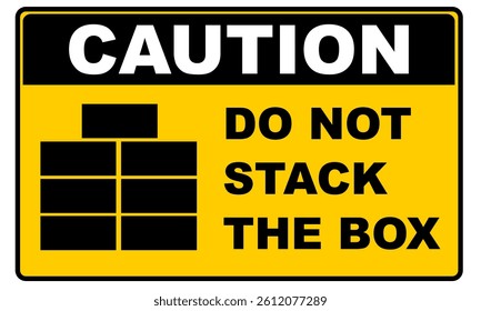 Do not stack box yellow colour signage. Caution no stack sign notice vector printable. Sticker for safety