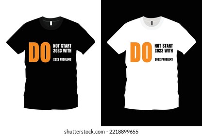 No Empiece 2023 Con La Plantilla De Diseño De Camisetas De Típografía De Motivación E Inspiración De Problemas De 2022. Diseño de camisetas de Año Nuevo.