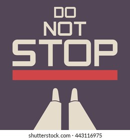 Do not stop. Businessman standing in front of red line. Career path choice.