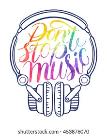 Do not stop music. beautiful greeting card of headphones and quote. hand-drawn illustration