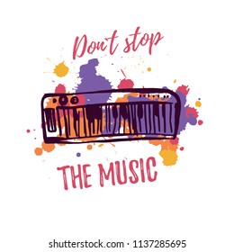 Do Not Stop The Music Grunge Poster With Splashes. Creative Ink Art Work For Wall Or Tshirt Design.