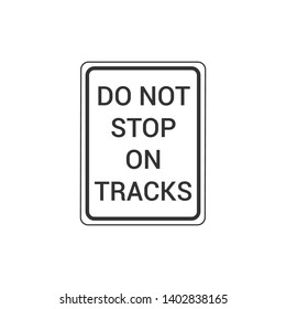 Do Not Stop On Tracks Sign Isolated On White Background. Caution Symbol Modern Simple Vector Icon