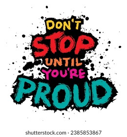 Do not stop until you're proud. Inspirational quote. Vector illustration
