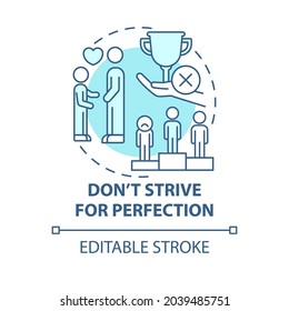 Do not strive for perfection blue concept icon. Mental health abstract idea thin line illustration. High expectation may lead to stress. Vector isolated outline color drawing. Editable stroke