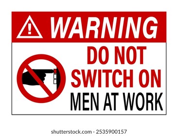 Do not switch on, men at work. Warning sign with a finger pressing a red power button inside ban symbol. Text. 