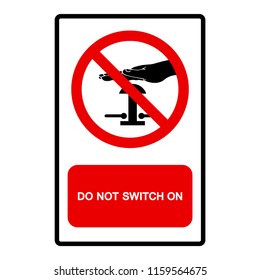 Do Not Switch On Symbol Sign, Vector Illustration, Isolated On White Background Label. EPS10