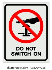 Do Not Switch On Symbol Sign, Vector Illustration, Isolate On White Background Label. EPS10   