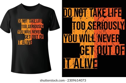 Do not take life...t-shirt design concept