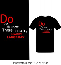 Do or Do not There is No try Happy Labor Day-Labor Day T-shirt Vector.