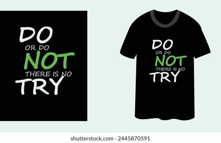 Do or do not there is no try T-Shirt