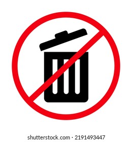 Do not throw garbage away sign. Trash can and no dumping sign. Vector.