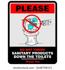 Do not throw sanitary products down the toilet 
