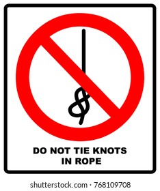 Do not tie knots in rope, red sign. Vector illustration isolated on white. Warning symbol. Prohibition red banner