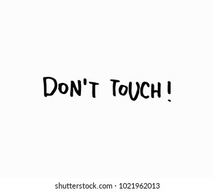 Do not touch abstract quote lettering. Calligraphy inspiration graphic design typography element. Hand written postcard. Cute simple vector sign grunge style. Textile feminist print