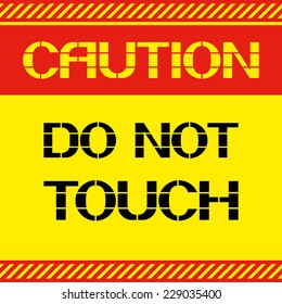 Do not touch Industrial safety, preservation of health. Take care of your hands.Font poster.