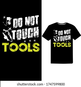 Do not touch tools-Welder Vector Printable T Shirt Design