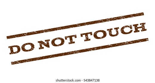 Do Not Touch watermark stamp. Text tag between parallel lines with grunge design style. Rubber seal stamp with dirty texture. Vector brown color ink imprint on a white background.