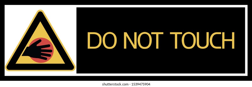 Do not touch.Sign.
Black-and-white, text-image warning of the danger emanating from the object.