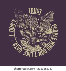 I do not trust people who do not like cats. Cat Quote T Shirt Design Template Vector.