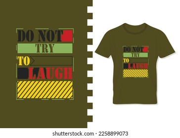 Do not try to laugh t-shirt design for print on demand. apparel, poster, trendy tee, t-shirt art, vector, illustration for all, t-shirt design for business.