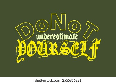 Do Not Underestimate Your Self Urban Streetwear Typography Design.  And Trendy Typography Poster Design Green Army Background