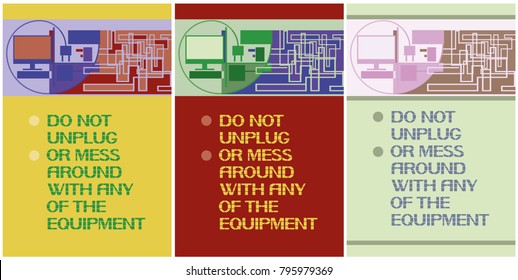 Do not unplug or mess around with any of the equipment.
A poster informing about the protection of energy supply and order around the workplace.