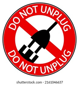 Do not unplug, prohibition sign with silhouette of electric plug, socket and circle text.