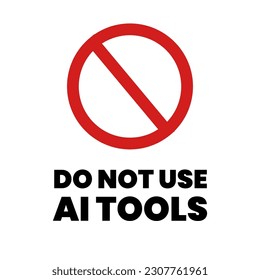 Do not use AI tools. Artificial Intelegent is not allowed. Anti Ai sign. No AI-Generated Content. Protest against AI. Vector illustration. University, school rule