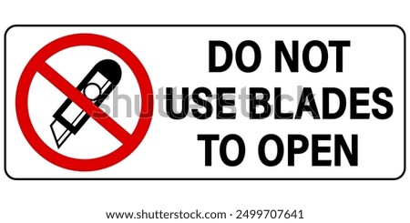 Do not use blade or sharp object to open. Information and prohibition sign with symbol and text on the right. Horizontal shape. Sticker.