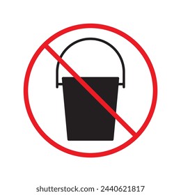 Do not use bucket vector icon. Bucket flat sign design. Bucket symbol pictogram. Forbidden Prohibited Warning, caution, attention, restriction label danger icon.