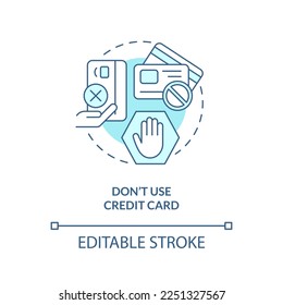Do not use credit card turquoise concept icon. Saving money. Investing preparation abstract idea thin line illustration. Isolated outline drawing. Editable stroke. Arial, Myriad Pro-Bold fonts used
