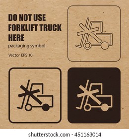 Do not Use Forklift Truck Here vector packaging symbol on vector cardboard background. Handling mark on craft paper background. Can be used on a box or packaging. Vector EPS 10.