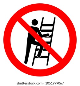 Do Not Use Ladder, No Ladders, Prohibition Sign With Ladder And Climbing Person Silhouette, Vector Illustration.