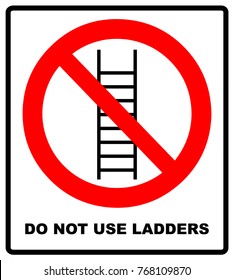 Do not use ladder, no ladders, prohibition sign, isolated vector illustration.