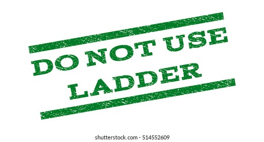 Do Not Use Ladder watermark stamp. Text tag between parallel lines with grunge design style. Rubber seal stamp with dust texture. Vector green color ink imprint on a white background.