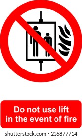 Do not use lift in the event of fire