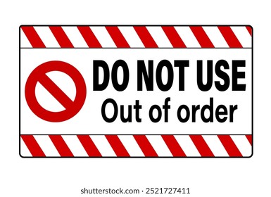 Do not use, out of order. Warning sign with generic round ban sign, text and white red barricade tape in the upper and lower sides. Horizontal shape.