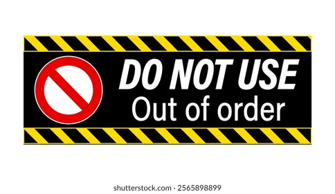 Do not use, out of order. Warning sign with text, red ban sign and  barricade tape on yellow and black background.	