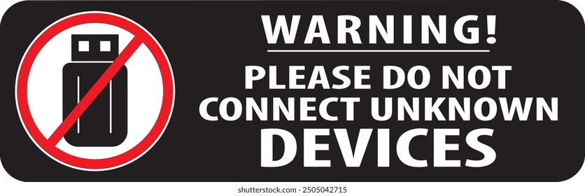 Do not use unknown devices, storage devices, pen drives, external hard drive, CD, DVD sign vector