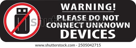 Do not use unknown devices, storage devices, pen drives, external hard drive, CD, DVD sign vector