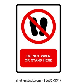 Do Not Walk Or Stand Here Symbol Sign,Vector Illustration, Isolated On White Background Label. EPS10