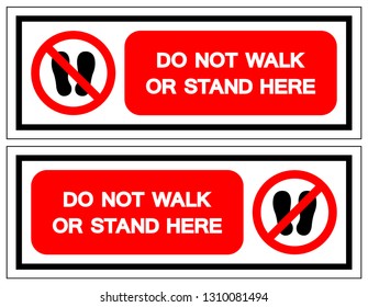 Do not walk or stand here Symbol Sign, Vector Illustration, Isolate On White Background Label .EPS10