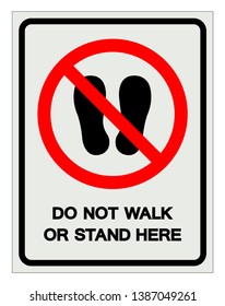 Do not walk or stand here Symbol Sign, Vector Illustration, Isolate On White Background Label .EPS10  