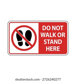 Do not walk or stand here warning sign with foot prohibition symbol