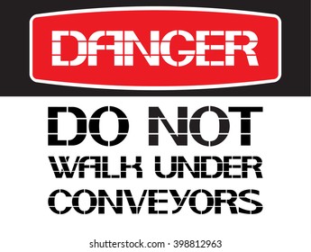 Do not walk under conveyor.
Danger. Poster characterize working conditions for workers and employees.