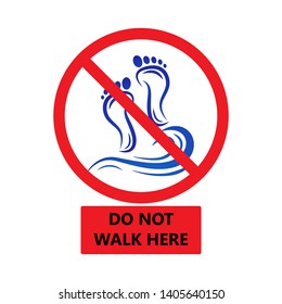 Do not walking here. sign prohibited walking. Do not step here sign cross line red color. 